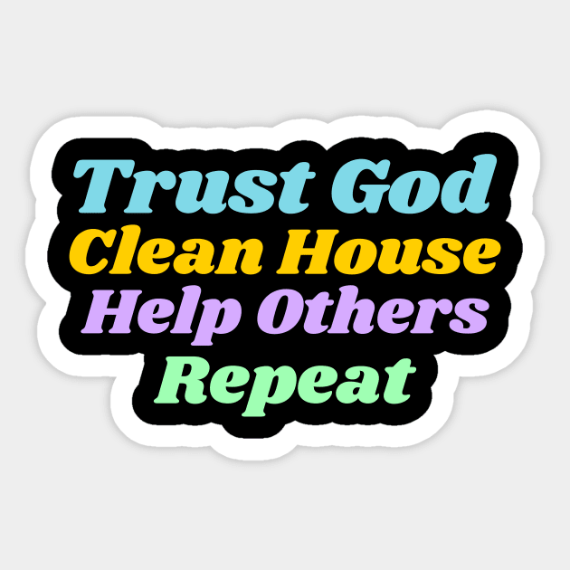 Trust God, Clean House, Help Others, Repeat Sticker by JodyzDesigns